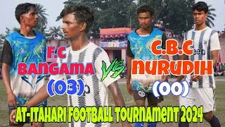 F.C BANGAMA(03)VS C.B.C NURUDIH(00)//AT-N.Y.S ITAHARI FOOTBALL TURNAMENT 2024
