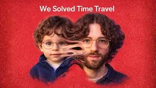 We Solved Time Travel.. Let Me Explain