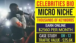 Earn $2560/Month from Display Ads | Celebrity Bio Micro Niche: THOUSANDS OF LOW COMPETITION KEYWORDS