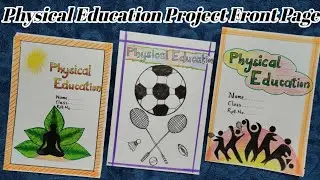 Physical Education Project Front Page||Easy Project Boarder Design||Cover page idea||SHIBALY easyART