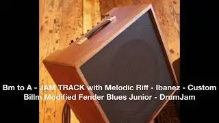 Bm to A - JAM TRACK with Melodic Riff - Ibanez - Custom Billm Modified Fender Blues Junior - DrumJam