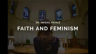 Newman Lecture: Faith and Feminism