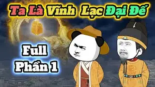 (Full version) Ta Là Vĩnh Lạc Đại Đế - Phần 1 | Hà Nhân xuyên không | Hà Nhân Cartoon
