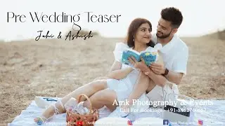 Pre Wedding Teaser | Juhi & Ashish | Amk Photography & Events