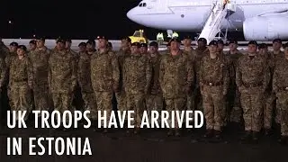 🇬🇧 UK troops arrive in 🇪🇪 Estonia