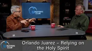 Orlando Juarez &ndash; Relying on the Holy Spirit