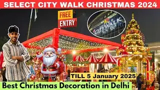 Select city walk Christmas 2024 | Select city walk mall | Best place to celebrate Christmas in Delhi