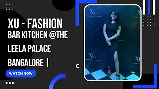 | XU - Fashion  Bar Kitchen @The Leela Palace Bangalore |  Bollywood Dance Music With DJ  |#withme |