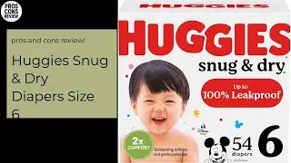 Huggies Snug & Dry Diapers Size 6 Pros & Cons Review