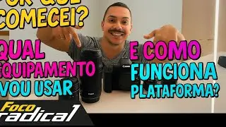 Foco Radical - Por que decidi começar  e qual equipamento vou usar?