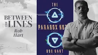 Rob Hart: The Paradox Hotel | Between the Lines Book and Author Podcast