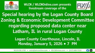 1/5/26 - Logan Co. Zoning/Economic Dvlpmnt Committee mtg re: proposed rural Latham, IL data center