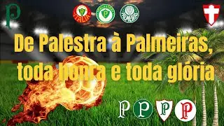 De Palestra It&aacute;lia, Palestra de S&atilde;o Paulo  &agrave; Palmeiras uma hist&oacute;ria de gl&oacute;rias