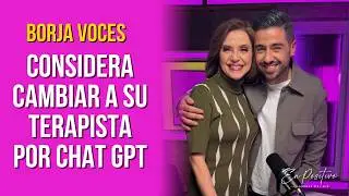 Borja Voces: Considera cambiar a su terapista por chat GPT | Clips En Positivo
