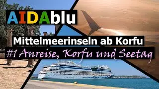 Mittelmeerinseln auf AIDAblu - Teil 1: Anreise, Korfu und Seetag - AIDA Kreuzfahrt 2024