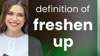 Freshen up | what is FRESHEN UP meaning