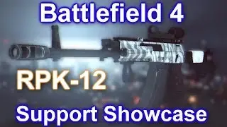 Battlefield 4 - Support Showcase: Learning the Role of the RPK-12 (BF4 RPK-12 Gameplay/Commentary)