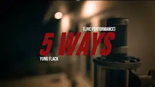 Yung Flack - 5 Ways | Live Performance By @Whoshootit