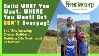 Build Your Luxury Home Where You Want - But Don't Overpay! Let HomeWrights Show You The Way!