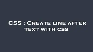 CSS : Create line after text with css