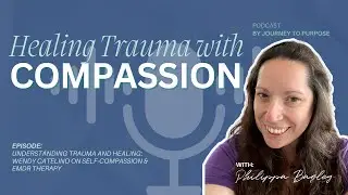 Understanding Trauma and Healing: Wendy Catelino on Self-Compassion & EMDR Therapy | Podcast Ep #26