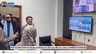 𝐒𝐡𝐚𝐡𝐞𝐞𝐝 𝐌𝐮𝐡𝐭𝐚𝐫𝐦𝐚 𝐁𝐞𝐧𝐚𝐳𝐢𝐫 𝐁𝐡𝐮𝐭𝐭𝐨 𝐋𝐢𝐛𝐫𝐚𝐫𝐲 𝐈𝐧𝐚𝐮𝐠𝐮𝐫𝐚𝐭𝐞𝐝 𝐚𝐭 𝐁𝐍𝐁𝐖𝐔 𝐛𝐲 𝐒𝐲𝐞𝐝 𝐍𝐚𝐬𝐢𝐫 𝐇𝐮𝐬𝐬𝐚𝐢𝐧 𝐒𝐡𝐚𝐡