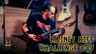 Rainey Riff Challenge 007 - Dismembered