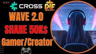 Vừa Chơi Game Vừa L&agrave;m Creator Kiếm Tiền | CROSS WAVE 2.0 Share Pool 450k $CROSS