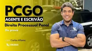 Concurso PCGO | Direito Processual Penal | Da Prova - Prof. Carlos Alfama