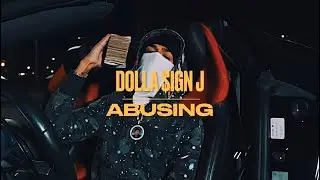 Dolla $ign J - ABUSING (OFFICIAL VIDEO)