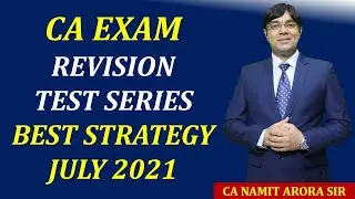 CA EXAM JULY 2021 BEST STRATEGY FOR REVISION AND TEST SERIES