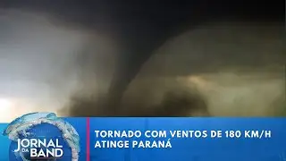 Tornado com ventos de 180 km/h no Paraná  | Jornal da Band