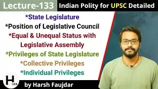 L133: Position of Legislative Council, Collective & Individual Privileges |Polity by Laxmikanth UPSC