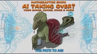 MatheraptorShow &mdash; The Path to AGI &mdash; 