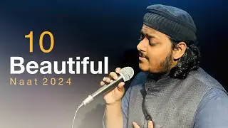 10 Beautiful Naat 2024 | Mazharul Islam | Jummah Special
