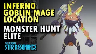 Inferno Goblin Mage Location ~  Monster Hunt Elite BPSR | Blue Protocol : Star Resonance
