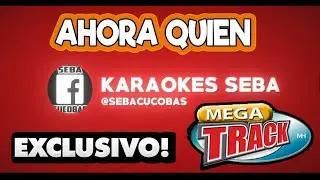 KARAOKE MEGATRACK - AHORA QUIEN #KaraokesSeba