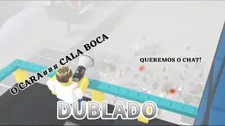 QUEREMOS O CHAT ROBLOX. DUBLADO