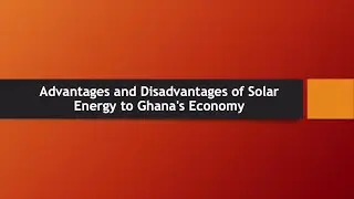 GENERAL SCIENCE LESSON 2 ||  Advantages and Disadvantages of Solar Energy