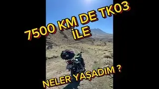 7500 KM DE  TK03 İLE NELER YAŞADIM ?