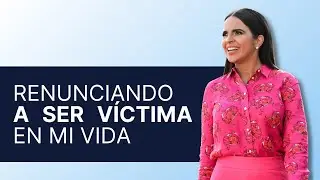 RENUNCIANDO A SER V&Iacute;CTIMA EN MI VIDA