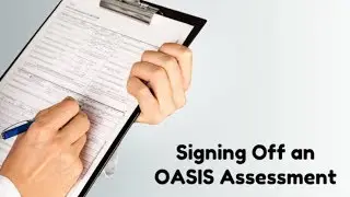 OASIS Basics: Signing Off an OASIS Assessment