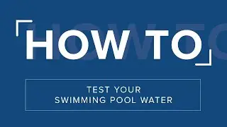 How to test your swimming pool water