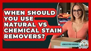 When Should You Use Natural Vs Chemical Stain Removers? - Homekeeping Handbook