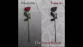 Francis chiz, young jo - The Compliment(official audio)