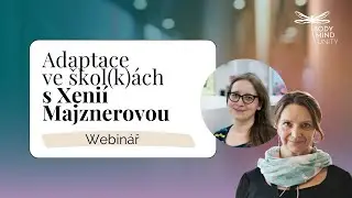 Webinář Adaptace ve škol(k)ách s Xenií Majznerovou