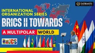 Understanding BRICS: A Shift in Global Power || International Organisation Series || #tathastuics I