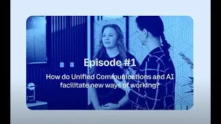 2 mins to understand: How do unified communications and AI facilitate new ways of working?