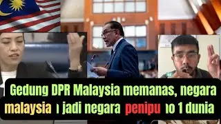 Gedung DPR Malaysia ricuh, MALAYSIA menjadi negara penipu no 1 dunia, reaction malaysia
