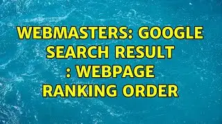Webmasters: google search result : webpage ranking order (2 Solutions!!)
